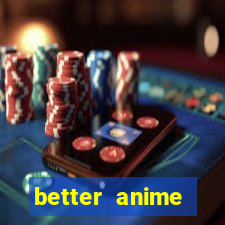 better anime download apk